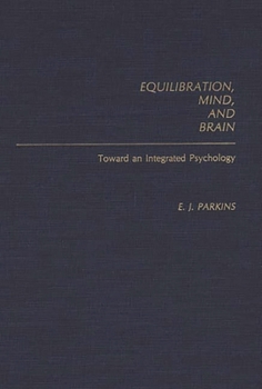 Equilibration, Mind, and Brain: Toward an Integrated Psychology