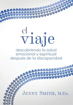 Paperback El viaje: Descubriendo la salud emocional y espiritual después de la discapacidad [Spanish] Book