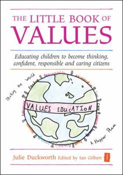 Hardcover The Little Book of Values: Educating Children to Become Thinking, Responsible and Caring Citizens Book