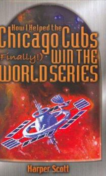 Hardcover How I Helped the Chicago Cubs (Finally!) Win the World Series Book