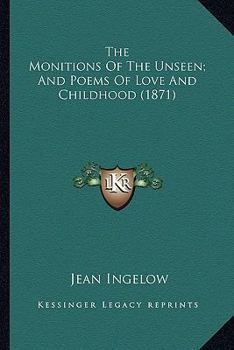 Paperback The Monitions Of The Unseen; And Poems Of Love And Childhood (1871) Book