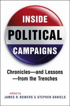 Paperback Inside Political Campaigns: Chronicles - And Lessons - From the Trenches Book