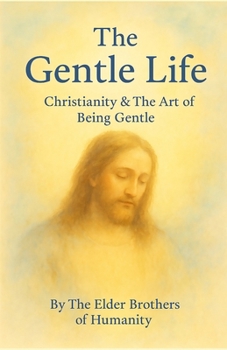 Paperback The Gentle Life: Christianity & The Art of Being Gentle Book