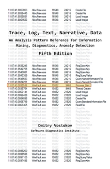 Paperback Trace, Log, Text, Narrative, Data: An Analysis Pattern Reference for Information Mining, Diagnostics, Anomaly Detection, Fifth Edition Book