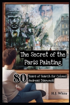 The Secret of the Paris Painting: 80 Years of Search for Colonel Andreas' Diamonds