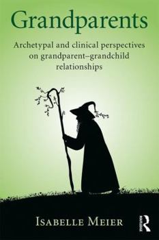 Paperback Grandparents: Archetypal and clinical perspectives on grandparent-grandchild relationships Book