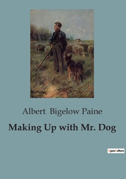 Paperback Making Up with Mr. Dog: A Tale of Friendship and Adventure in the Hollow Tree Book