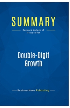 Paperback Summary: Double-Digit Growth: Review and Analysis of Treacy's Book