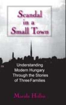 Hardcover A Scandal in Tiszadomb: Understanding Modern Hungary Through the History of Three Families Book