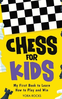 Hardcover Chess for Kids: From Beginner to Champion: Complete Black and White Guide and Course Book