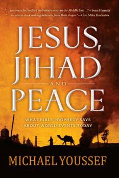 Paperback Jesus, Jihad, and Peace: What Bible Prophecy Says about World Events Today Book