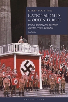 Hardcover Nationalism in Modern Europe: Politics, Identity, and Belonging Since the French Revolution Book