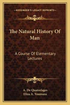 Paperback The Natural History Of Man: A Course Of Elementary Lectures Book