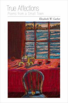 Paperback True Affections: Poems from a Small Town Book
