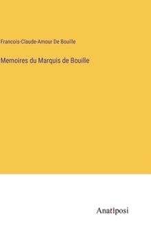 Memoires du Marquis de Bouille (French Edition)