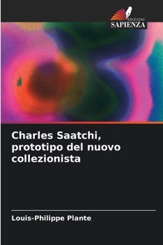 Charles Saatchi, prototipo del nuovo collezionista (Italian Edition)