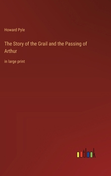 Hardcover The Story of the Grail and the Passing of Arthur: in large print Book