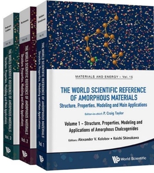 Hardcover World Scientific Reference of Amorphous Materials, The: Structure, Properties, Modeling and Main Applications (in 3 Volumes) Book