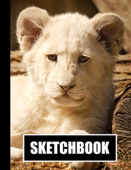 Paperback Sketchbook: Lion Cub Cover Design - White Paper - 120 Blank Unlined Pages - 8.5" X 11" - Matte Finished Soft Cover Book