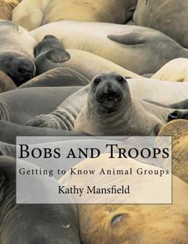 Paperback Bobs and Troops: Getting to Know Animal Groups Book