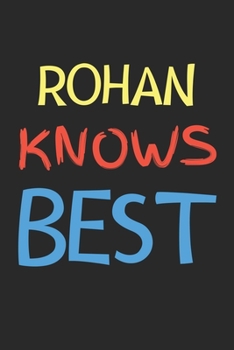 Paperback Rohan Knows Best: Lined Journal, 120 Pages, 6 x 9, Rohan Personalized Name Notebook Gift Idea, Black Matte Finish (Rohan Knows Best Jour Book