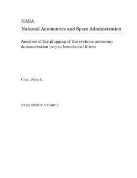 Paperback Analysis of the Plugging of the Systems Autonomy Demonstration Project Brassboard Filters Book