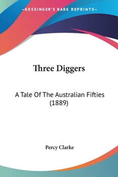 Paperback Three Diggers: A Tale Of The Australian Fifties (1889) Book