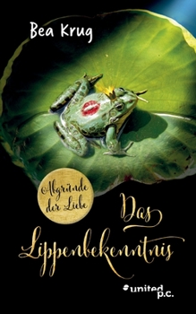 Paperback Das Lippenbekenntnis: Abgründe der Liebe (German Edition) [German] Book