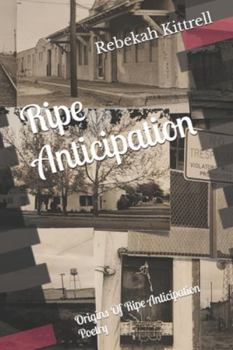 Ripe Anticipation: Origins Of Ripe Anticipation Poetry