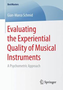 Paperback Evaluating the Experiential Quality of Musical Instruments: A Psychometric Approach Book