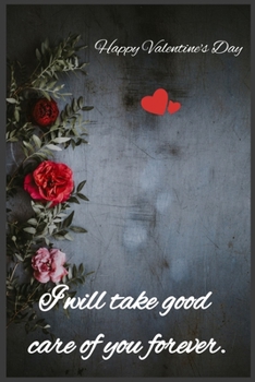 Paperback I will take good care of you forever: Happy Valentine's Day Book