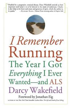 Paperback I Remember Running: The Year I Got Everything I Ever Wanted - And ALS Book