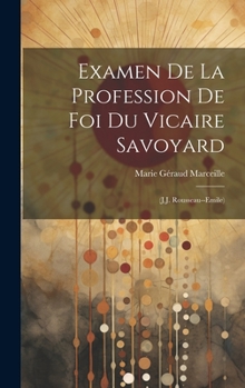 Hardcover Examen De La Profession De Foi Du Vicaire Savoyard: (J.J. Rousseau--Emile) [French] Book