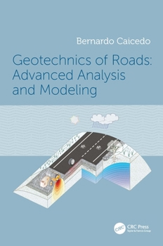Hardcover Geotechnics of Roads: Advanced Analysis and Modeling Book