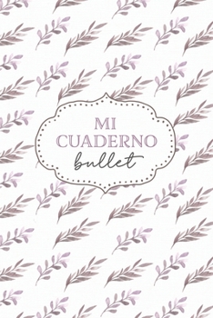 Paperback Mi Cuaderno Bullet: cuaderno 6x9 pulgadas bullet planner, 120 p?ginas, diario, apuntes, dise?a tu propia agenda, tapa blanda hojas acuarel [Spanish] Book