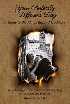 Paperback Your Perfectly Different Day: A Guide to Weddings Beyond Tradition: A Personal Journey and Practical Planning for Your Unique Wedding Book