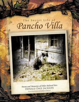 Paperback The Secret Life of Pancho Villa: Poems and Memories of Other Beloved Pets Book