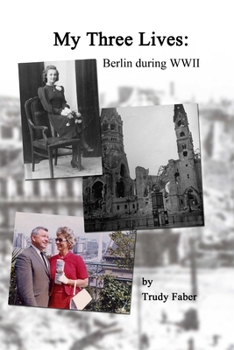 Paperback My Three Lives: Berlin During WWII (paperback edition) Book