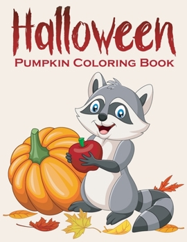 Paperback Halloween Pumpkin Coloring Book: Fun & Simple Pumpkin Designs for Creative Children, Kids, Preschoolers and Toddlers. Book