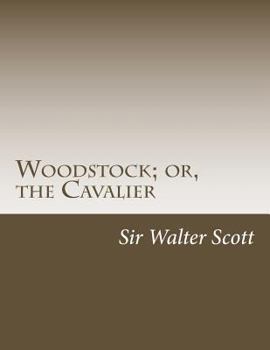 Woodstock: Or, the Cavalier - Book #15 of the Waverley Novels