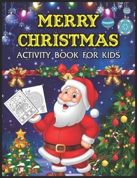 Merry Christmas Activity Book for Kids: An Educational Holiday Coloring, Mazes, Drawing, Image Tracing and Color by Number Art Activities Book for Boys and Girls Ages 4, 5, and 6 Years Old