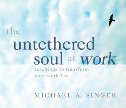 Audio CD The Untethered Soul at Work: Teachings to Transform Your Work Life Book
