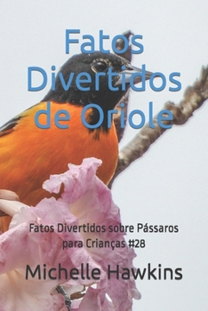 Paperback Fatos Divertidos de Oriole: Fatos Divertidos sobre Pássaros para Crianças #28 [Portuguese] Book