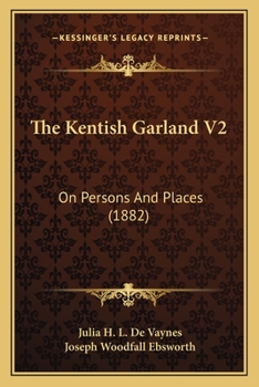Paperback The Kentish Garland V2: On Persons And Places (1882) Book