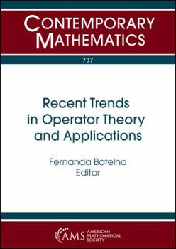 Paperback Recent Trends in Operator Theory and Applications: Workshop Recent Trends in Operator Theory and Applications May 3-5, 2018 the University of Memphis, Memphis, Tn (Contemporary Mathematics, 737) Book