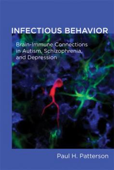 Hardcover Infectious Behavior: Brain-Immune Connections in Autism, Schizophrenia, and Depression Book