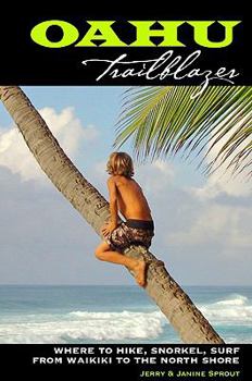 Paperback Oahu Trailblazer: Where to Hike, Snorkel, Surf from Waikiki to the North Shore Book