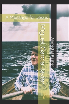 Paperback Miguel Garcia Javier: A Message for Jesus Book