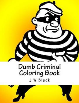 Paperback Dumb Criminal Coloring Book