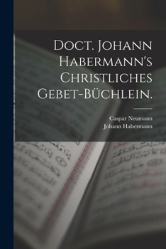 Paperback Doct. Johann Habermann's christliches Gebet-Büchlein. [German] Book